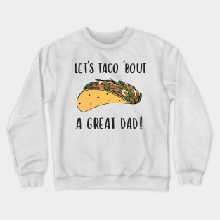 Taco Fathers Day Funny Quote Crewneck Sweatshirt